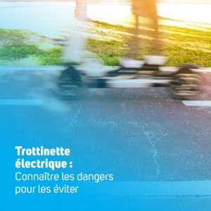 La trottinette électrique : Connaître les dangers pour les éviter