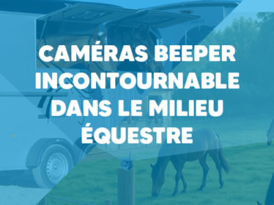 Caméras Beeper : des outils incontournables en milieu équestre